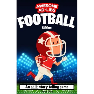 Awesome Ad-Libs Football Edition: An Ad-Lib Story Telling Game