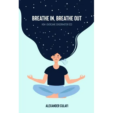 Breathe In, Breathe Out: How I Overcame Sensorimotor OCD