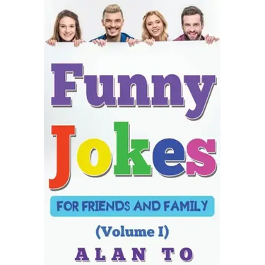 Funny Jokes for Friends and Family 1: Best Collection of Funny Stories, Jokes for Kids, Jokes for Family, Funny Books, Funny Short Stories