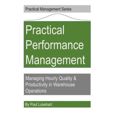 Practical Performance Management: Managing Quality & Productivity in Warehouse Operations