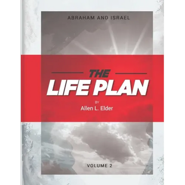 The LIFE Plan Volume Two: Abraham and Israel
