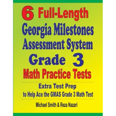 6 Full-Length Georgia Milestones Assessment System Grade 3 Math Practice Tests: Extra Test Prep to Help Ace the GMAS Grade 3 Math Test