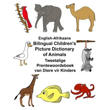 English-Afrikaans Bilingual Children's Picture Dictionary of Animals Tweetalige Prentewoordeboek van Diere vir Kinders