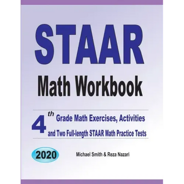 STAAR Math Workbook: 4th Grade Math Exercises, Activities, and Two Full-Length STAAR Math Practice Tests