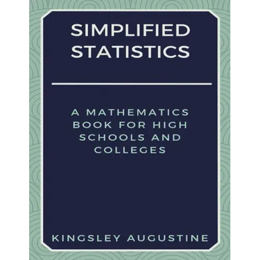 Simplified Statistics: A Mathematics Book for High Schools and Colleges