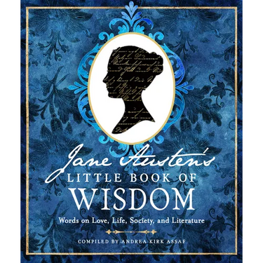 Jane Austen's Little Book of Wisdom: Words on Love, Life, Society, and Literature