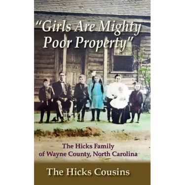 "Girls Are Mighty Poor Property": The Hicks Family of Wayne County, North Carolina