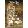 Chicken Soup for the Soul: Tap Into Your Inner Strength: 101 Stories of Resilience for Tough Times