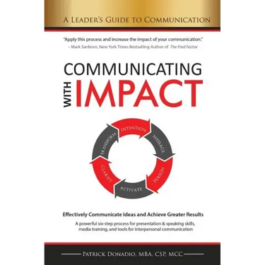 Communicating with IMPACT: Effectively Communicate Ideas and Achieve Greater Results