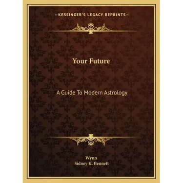 Your Future: A Guide to Modern Astrology