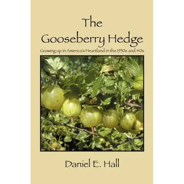 The Gooseberry Hedge: Growing up in America's Heartland in the 1930s and 40s