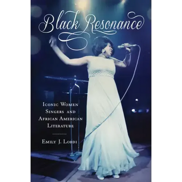 Black Resonance: Iconic Women Singers and African American Literature