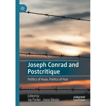 Joseph Conrad and Postcritique: Politics of Hope, Politics of Fear