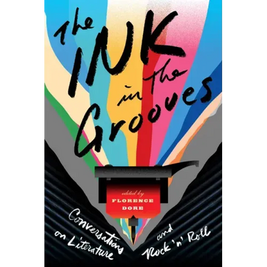 The Ink in the Grooves: Conversations on Literature and Rock 'n' Roll