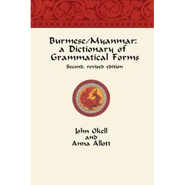 Burmese/Myanmar: a Dictionary of Grammatical Forms