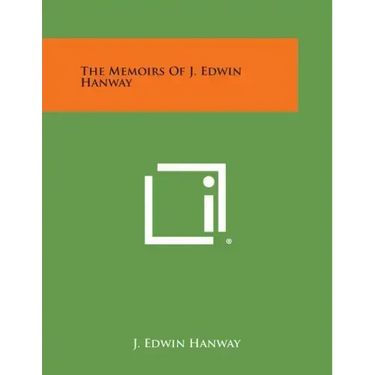 The Memoirs of J. Edwin Hanway