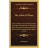 The Toilet of Flora: Or a Collection of the Most Simple and Approved Methods of Preparing Baths, Essences, Pomatums, Powders, Perfumes, and