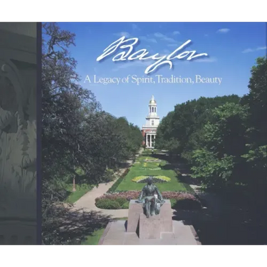 Baylor: A Legacy of Spirit, Tradition, Beauty