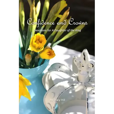 Confidence and Crowns: Devotions for A Daughter of the King