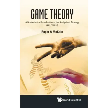 Game Theory: A Nontechnical Introduction to the Analysis of Strategy (Fourth Edition)
