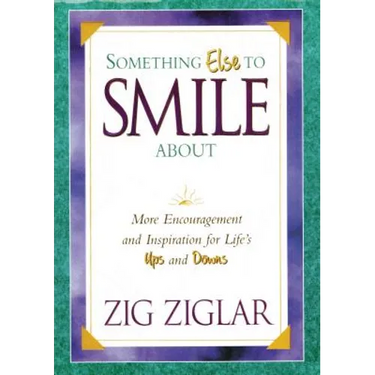 The Something Else to Smile about: More Encouragement and Inspiration for Life's Ups and Downs