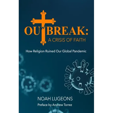 Outbreak: A Crisis of Faith: How Religion Ruined Our Global Pandemic