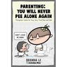 Parenting - You Will Never Pee Alone Again: Therapeutic Comics For Very, Very Tired Moms and Dads (Summer and Muu Collection)