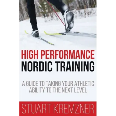 High Performance Nordic Training: A Guide to Taking Your Athletic Ability to the Next Level