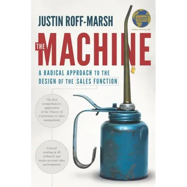 The Machine: A Radical Approach to the Design of the Sales Function
