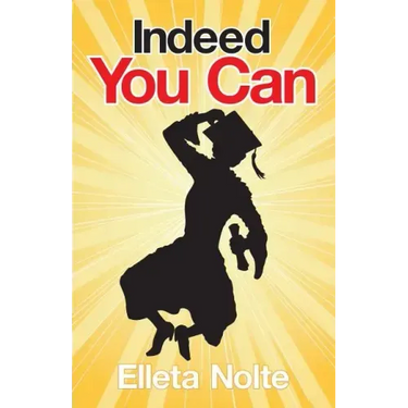 Indeed You Can: A True Story Edged in Humor to Inspire All Ages to Rush Forward with Arms Outstretched and Embrace Life