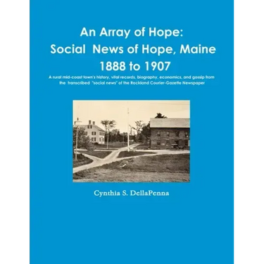 An Array of Hope: Social News of Hope, Maine - 1888 to 1907