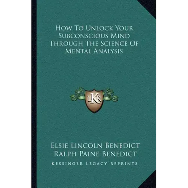 How to Unlock Your Subconscious Mind Through the Science of Mental Analysis