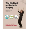 The Big Book on Bariatric Surgery: Living Your Best Life After Weight Loss Surgery