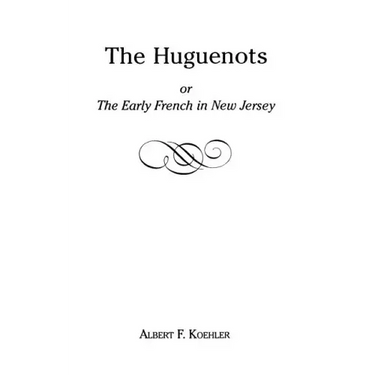 Huguenots or Early French in New Jersey