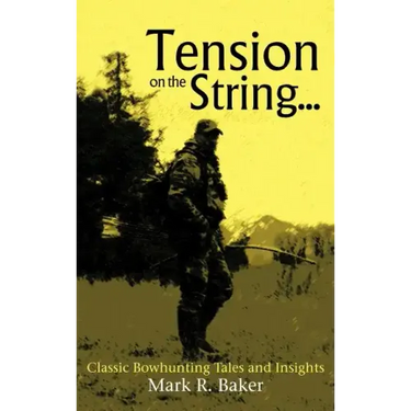 Tension on the String...: Classic Bowhunting Tales and Insights