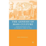 The Genesis of Mass Culture: Show Business Live in America, 1840 to 1940