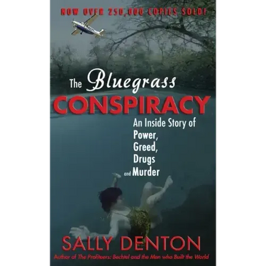 The Bluegrass Conspiracy: An Inside Story of Power, Greed, Drugs & Murder