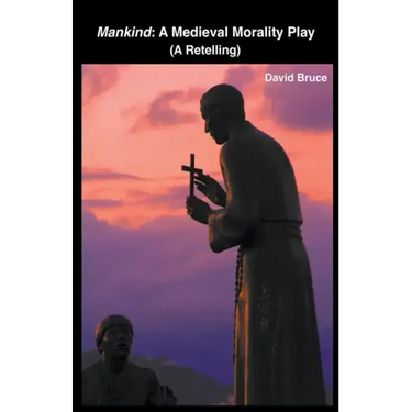 Mankind: A Medieval Morality Play (A Retelling)