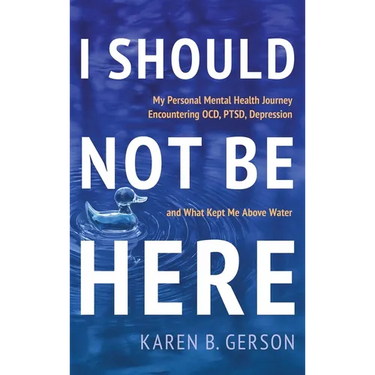 I Should Not Be Here: My journey with OCD, PTSD, and depression, and what kept me above water