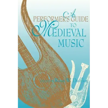 A Performer's Guide to Medieval Music: Early Music America: Performer's Guides to Early Music