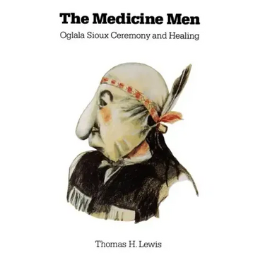 The Medicine Men: Oglala Sioux Ceremony and Healing