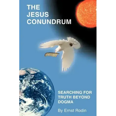 The Jesus Conundrum: Searching for Truth Beyond Dogma