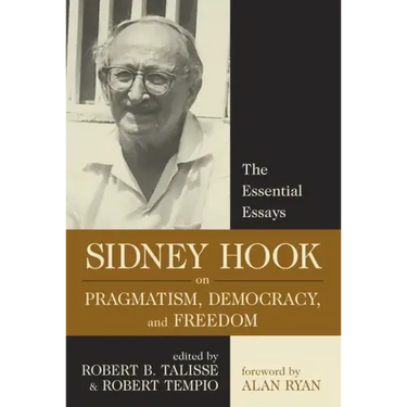 Sidney Hook on Pragmatism, Democracy, and Freedom: The Essential Essays