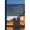 Black's Picturesque Tourist Of Scotland