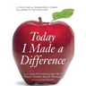 Today I Made a Difference: A Collection of Inspirational Stories from America's Top Educators