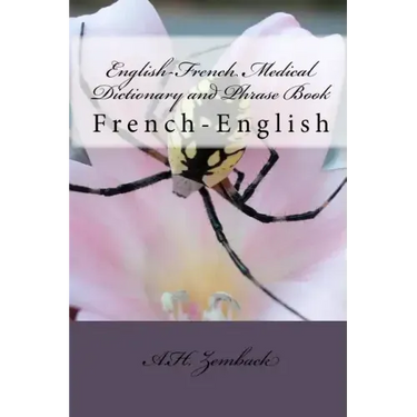 English-French Medical Dictionary and Phrase Book: French-English
