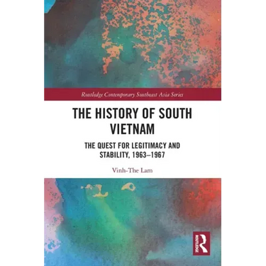 The History of South Vietnam - Lam: The Quest for Legitimacy and Stability, 1963-1967