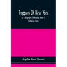 Trappers Of New York, Or, A Biography Of Nicholas Stoner & Nathaniel Foster: Together With Anecdotes Of Other Celebated Hunters, And Some Account Of S