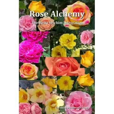 Rose Alchemy: The Reiki Seichim Integration