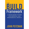 The BUILD Framework: A Heart-Based System for Personal and Professional Growth
